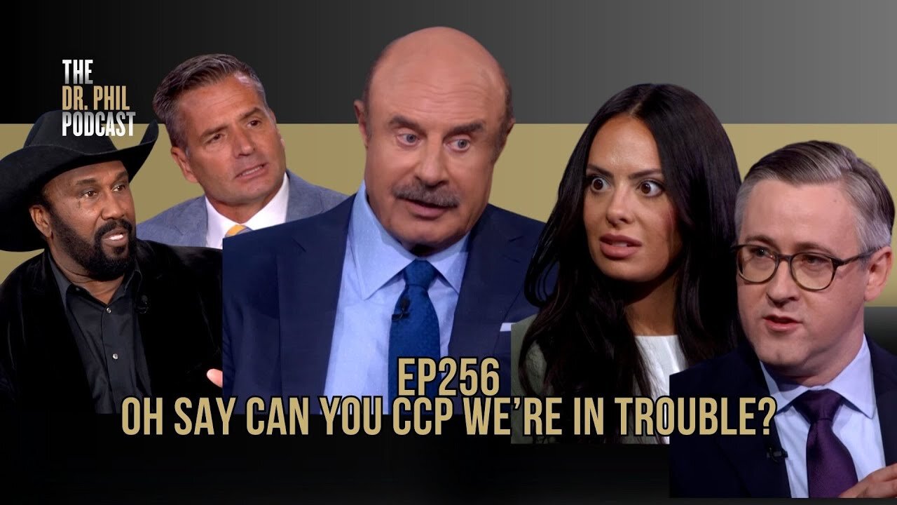 Oh Say Can You CCP We’re In Trouble? | Dr. Phil