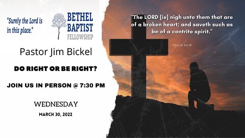 Do Right Or Be Right? | Pastor Bickel | Bethel Baptist Fellowship [SERMON]