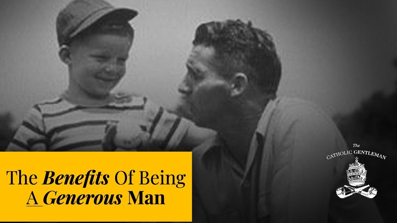 The Benefits Of Being A Generous Man | The Catholic Gentleman