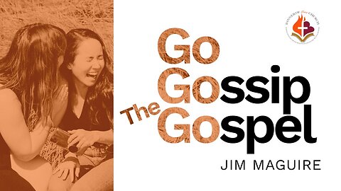 Gossip The Gospel - Jim Maguire October 27th, 2024