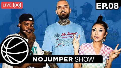 The No Jumper Show Ep. 8