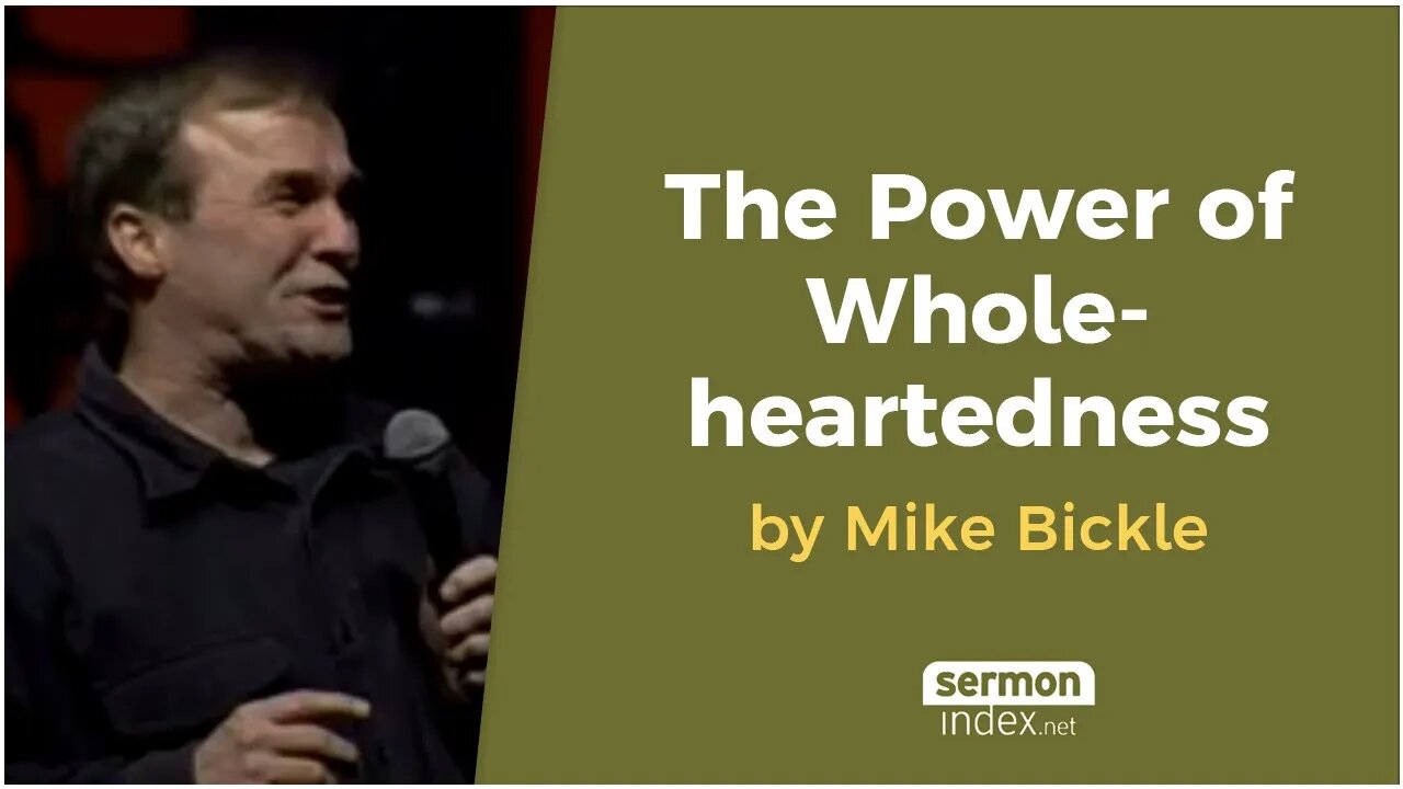 The Power of Wholeheartedness by Mike Bickle