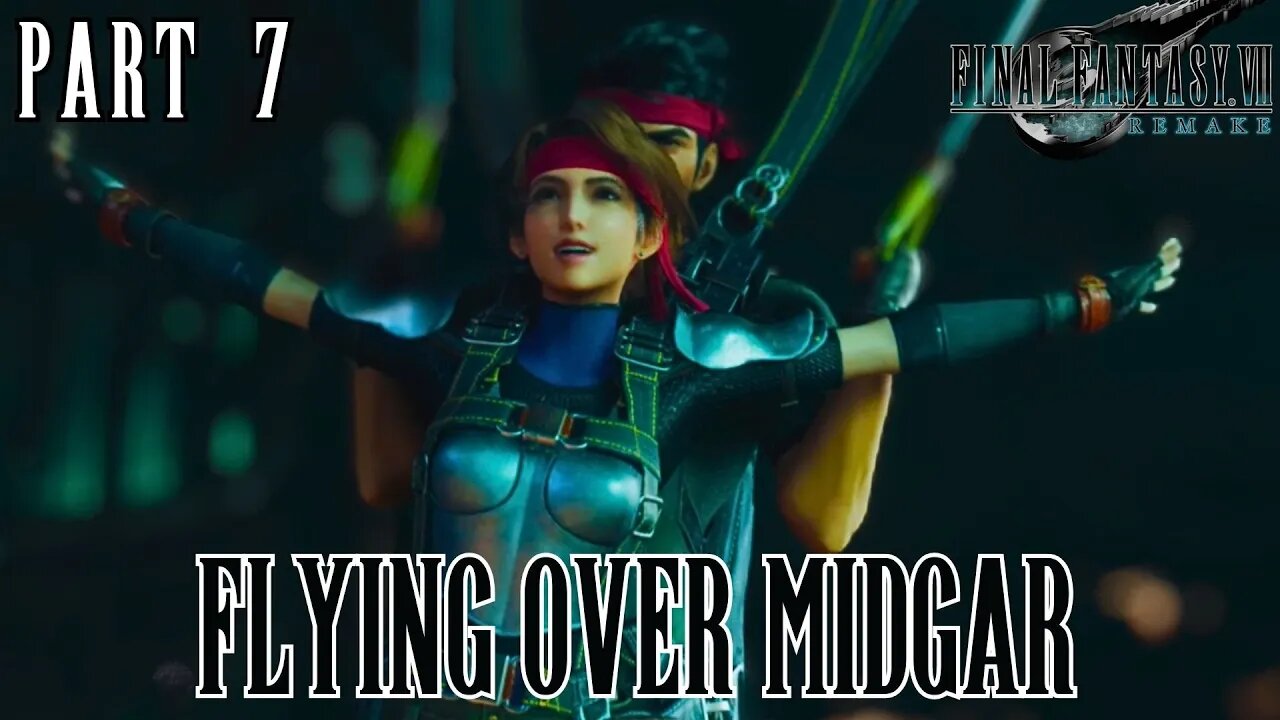 FINAL FANTASY 7 REMAKE Part 7: PARACHUTING OVER MIDGAR - Gameplay Walkthrough (FFVII Remake)