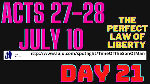 Day 21, Acts 27-28, July 10