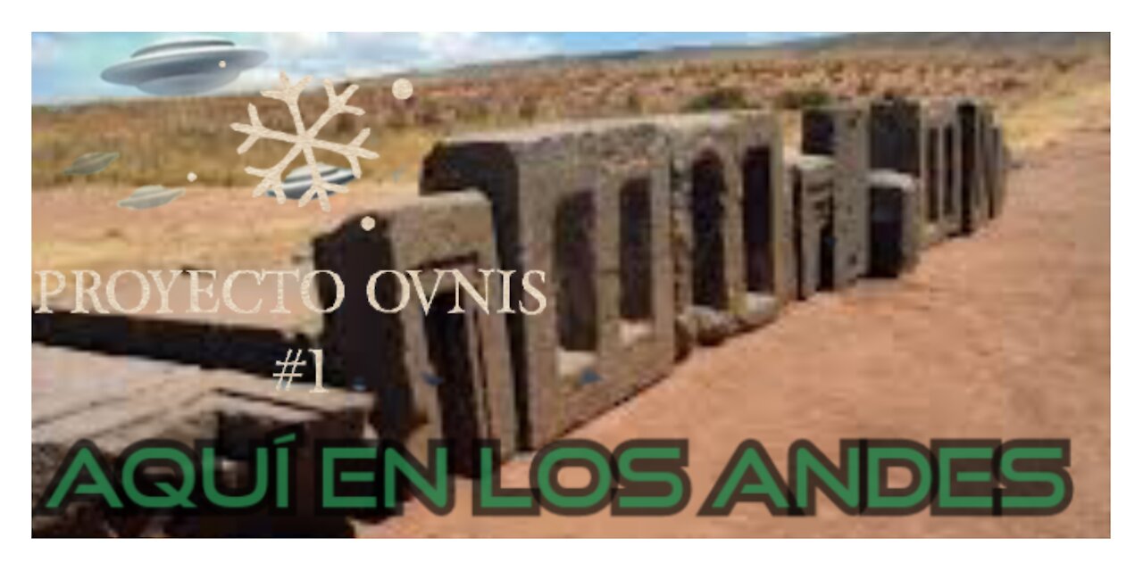 AQUÍ EN LOS ANDES - PROYECTO OVNIS 1