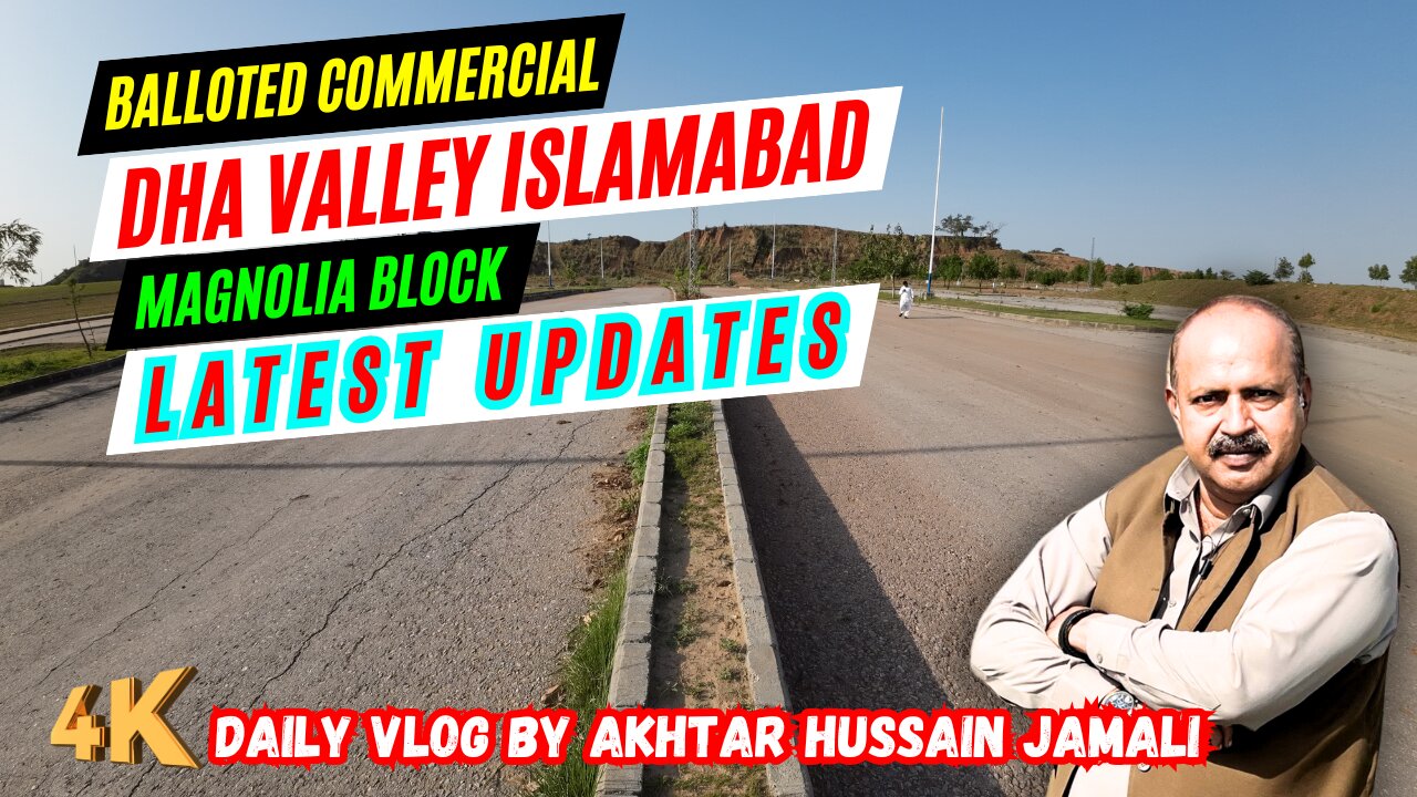 Magnolia Block Commercial Plots Ready || DHA Valley Islamabad || Daily Vlog By Akhtar Jamali