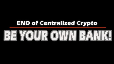 The End of Crypto Centralized Exchanges - Be Your Own Bank!