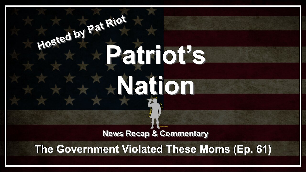 The Government Violated These Moms (Ep. 61) - Patriot's Nation