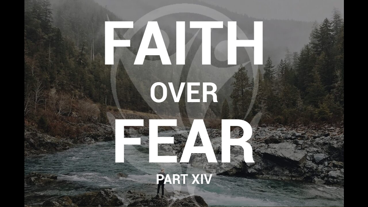 Faith Over Fear Pt. 14