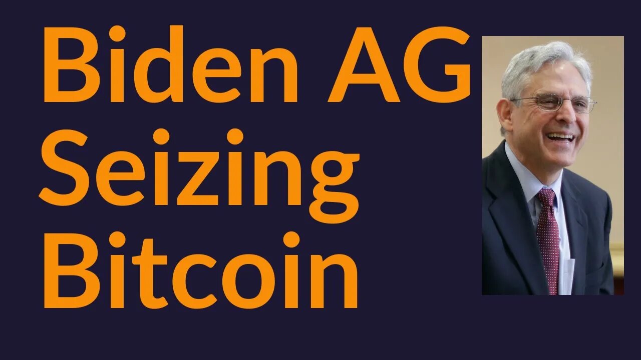 Make It Easier To Seize Bitcoin (Biden AG)