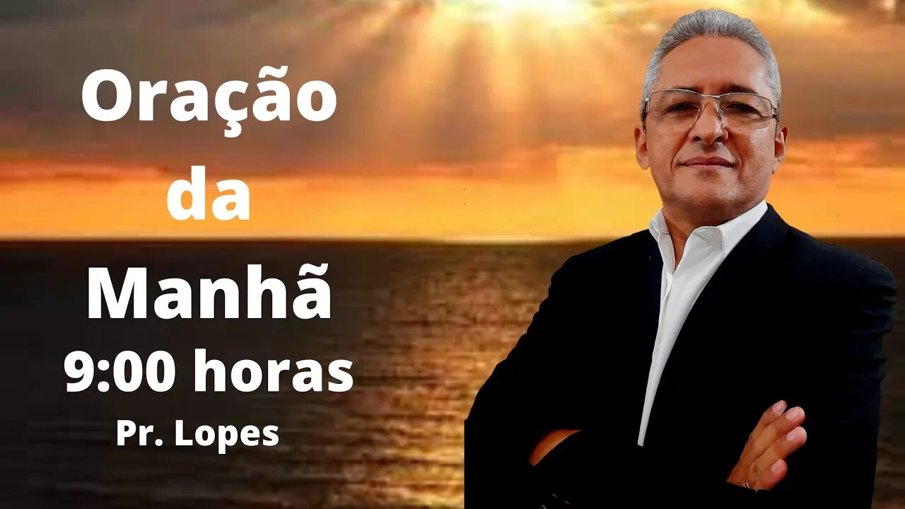 Oração da Manhã, às 9:00h - 20/07/2023.