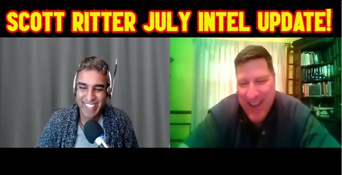 Scott Ritter July Intel Update with Justin Podur - Putin's Afghanistan!