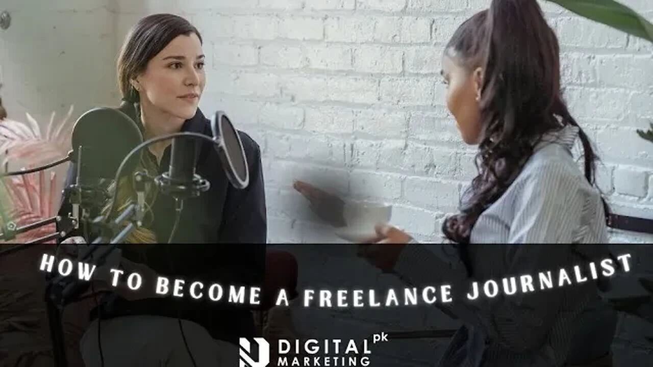 How To Become A Freelance Journalist | Digital Marketing Course | Freelancing Tips for Beginners