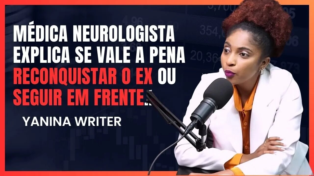 Reconquistar o Ex ou Seguir em frente? |Yanina Writer | LoveCastmz | Episódio#019