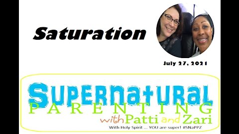 FAITH Talks with Patti and Zari Ep. 4: Saturation | July 27, 2021 - SNaPPZ