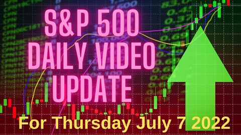 Daily Video Update for Thursday July 7, 2022