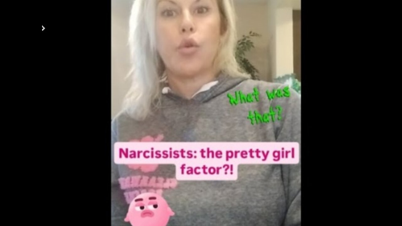 Narcissists: the pretty girl factor?!