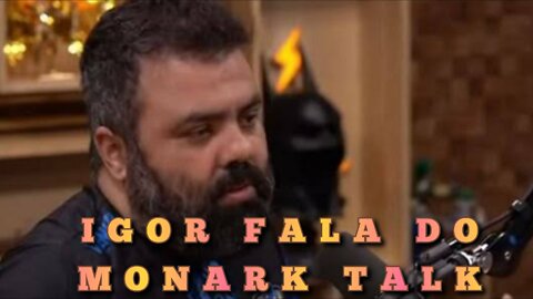 IGOR FALA DO MONARK TALKS