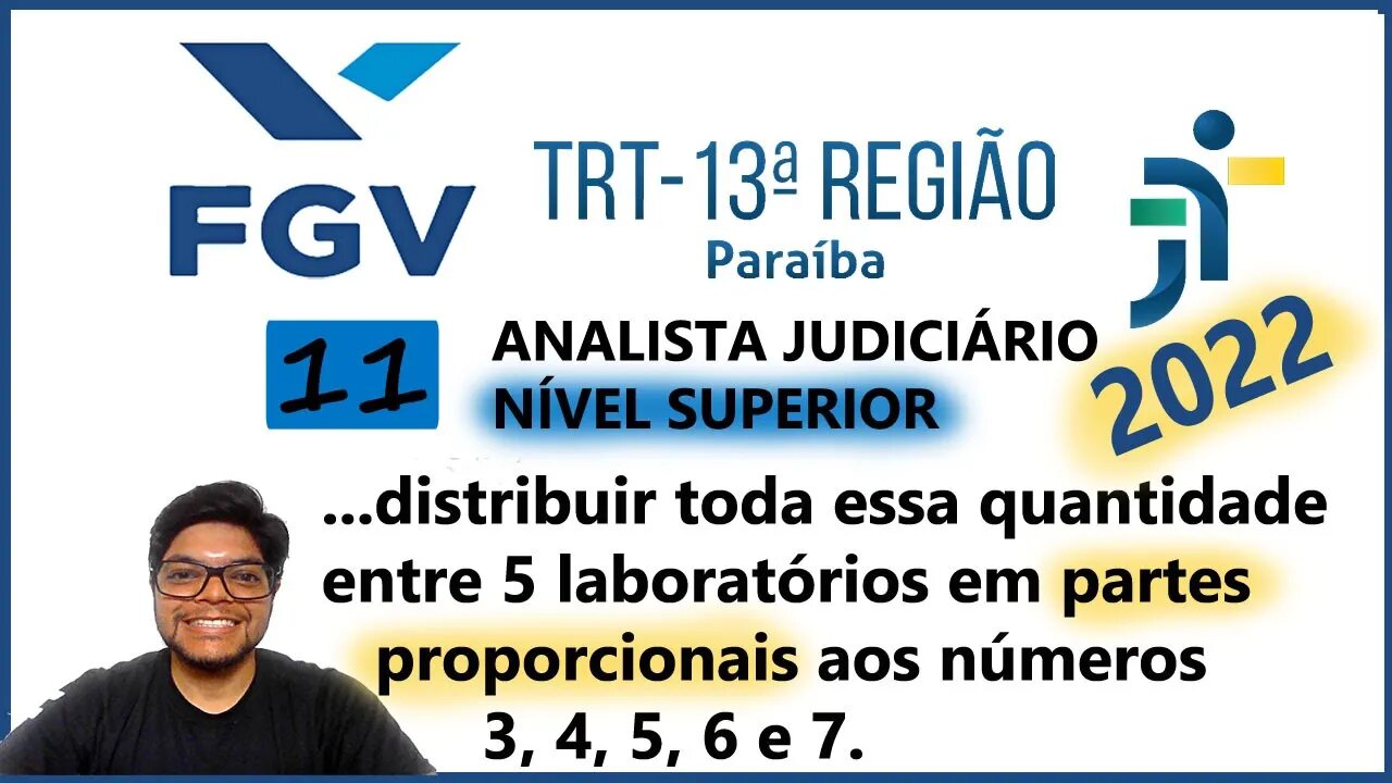 Prova do TRT PB 2022 FGV ( SUPERIOR) QUESTÃO 11| Como calcular Grandezas proporcionais. Matemática