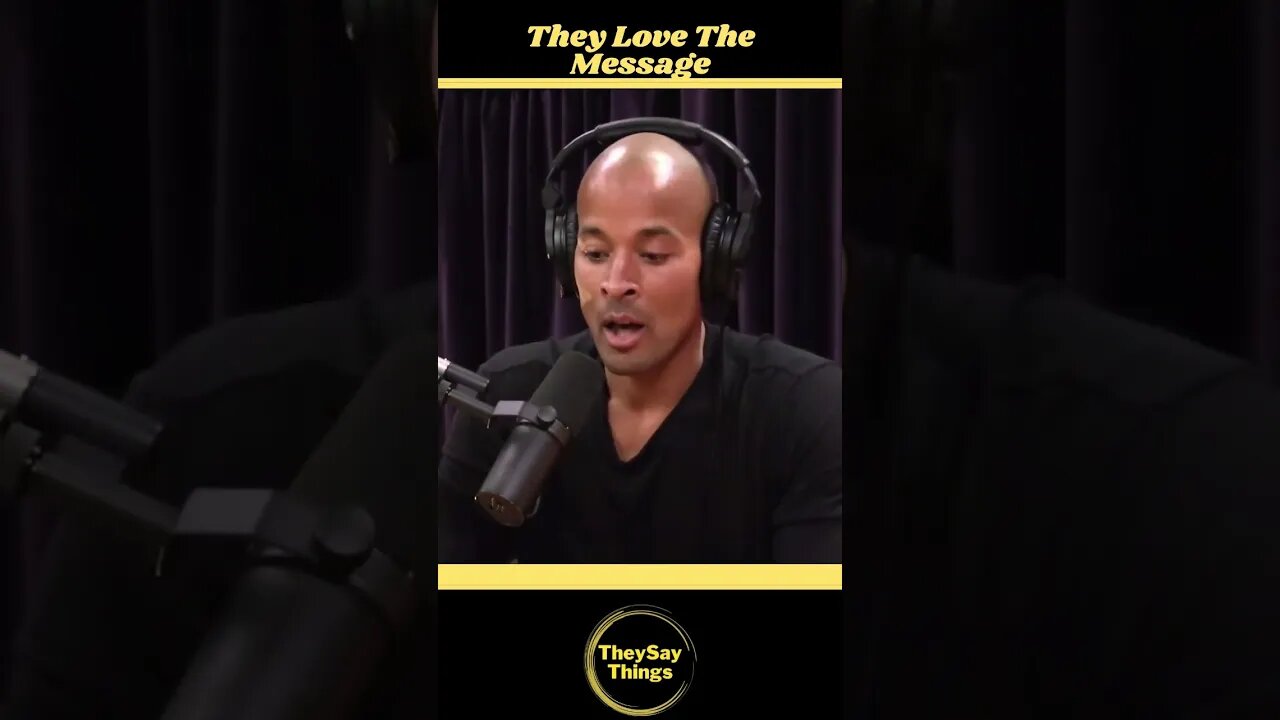 David Goggins, They Love The Message