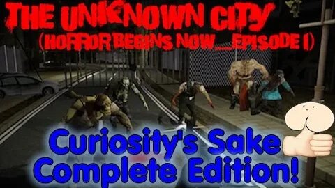 Curiosity's Sake Episode 29 The Unknown City - Episode 1 (Complete Edition) (2018 Reupload)