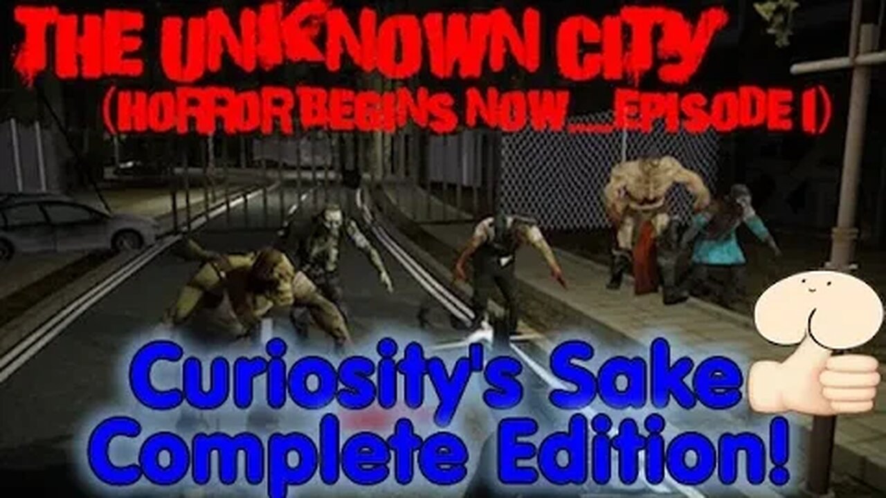 Curiosity's Sake Episode 29 The Unknown City - Episode 1 (Complete Edition) (2018 Reupload)