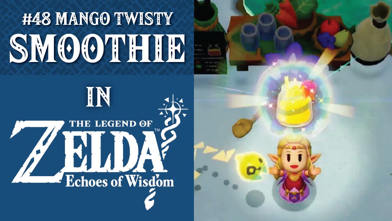 #48 Mango Twisty Smoothie | The Legend of Zelda: Echoes of Wisdom