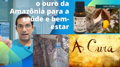 9-Óleo de Copaíba: o ouro da Amazônia para a saúde e bem-estar AUMENTA SUA FORÇA E PODER COM NAC