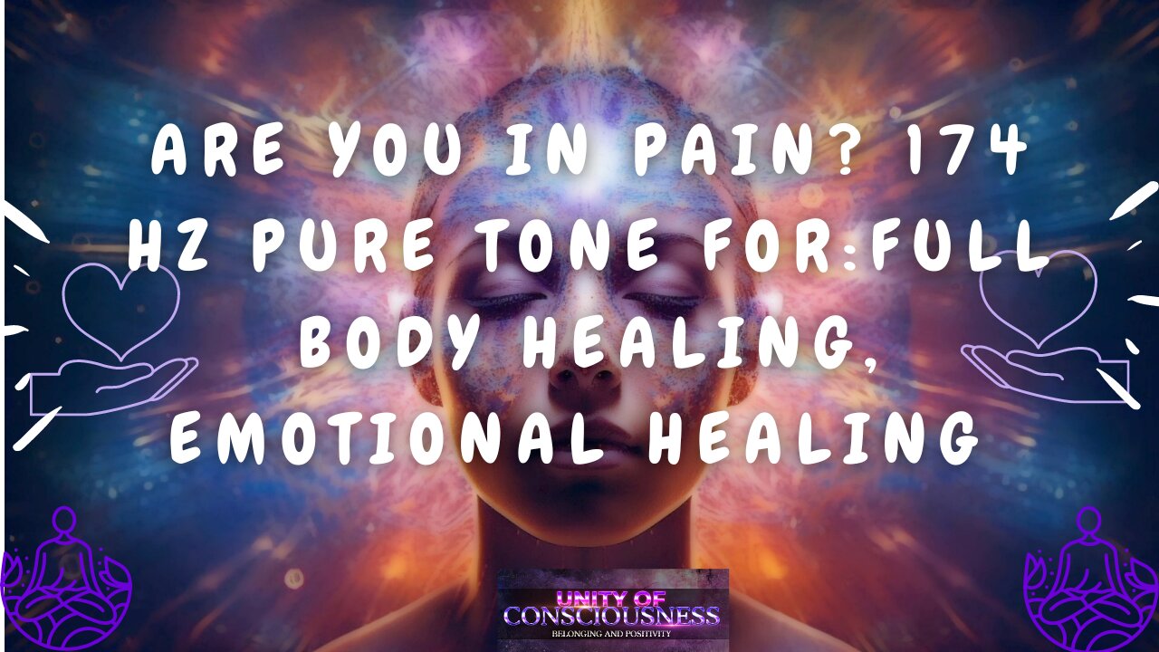 Are You in Pain? 174 Hz Pure Tone for Pain: Full Body Healing, Emotional Healing & Positive Energy