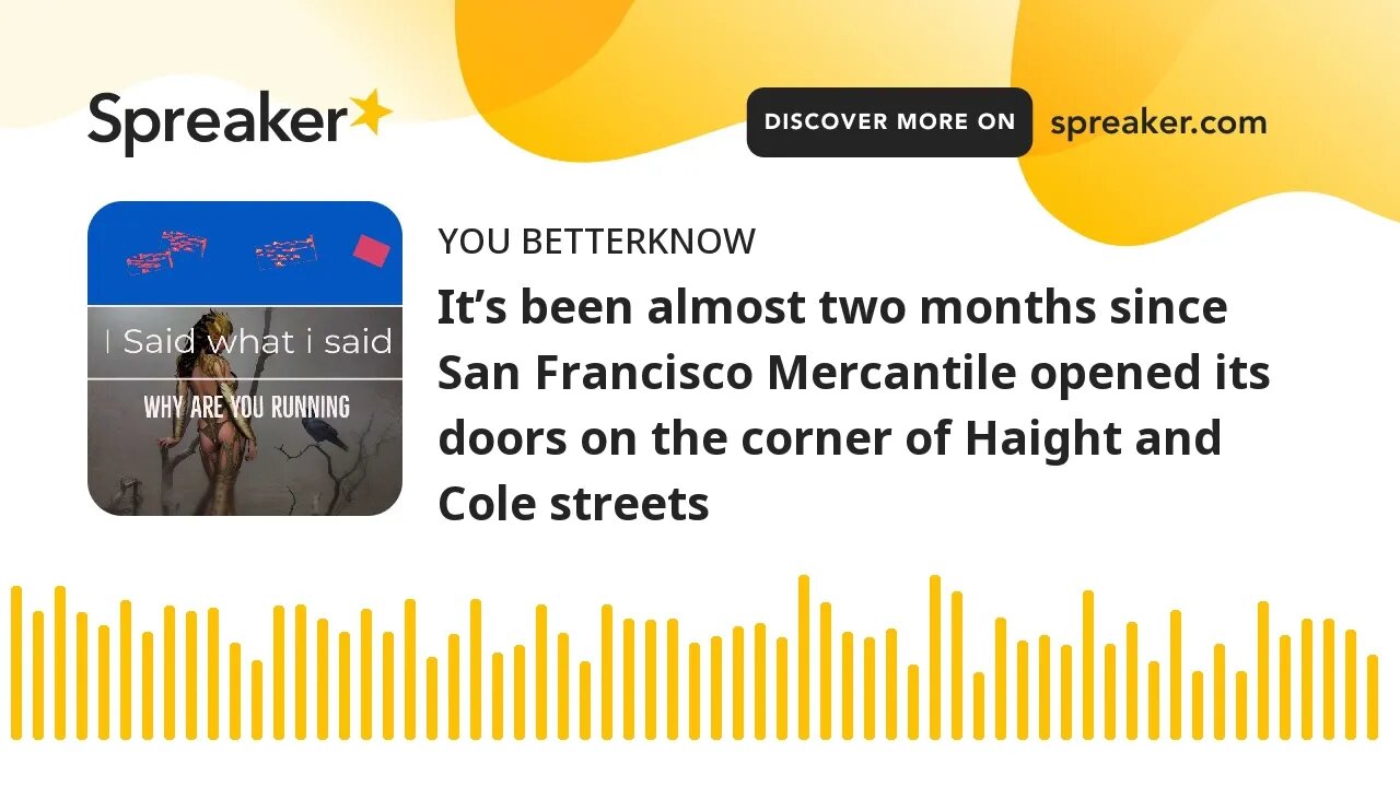 It’s been almost two months since San Francisco Mercantile opened its doors on the corner of Haight