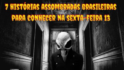 7 histórias assombradas brasileiras para conhecer na sexta feira 13