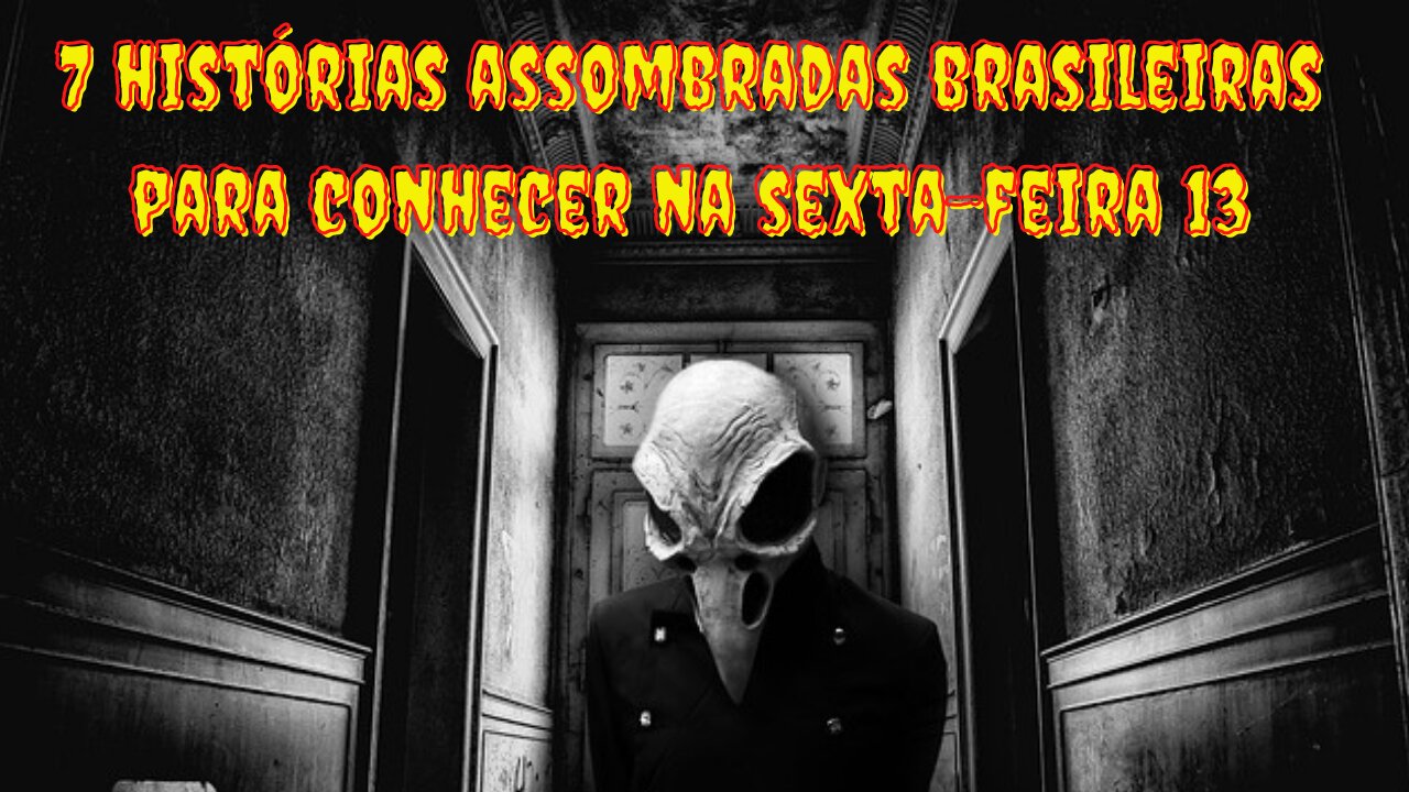 7 histórias assombradas brasileiras para conhecer na sexta feira 13