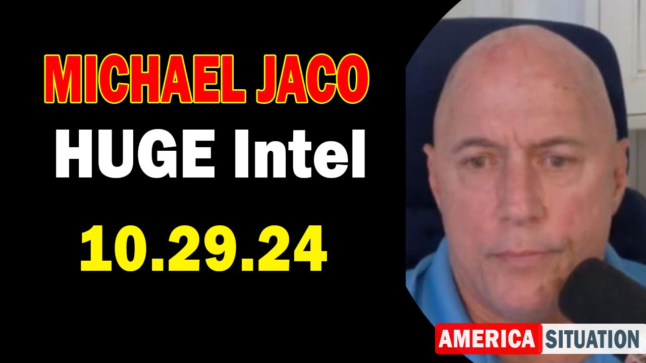 Michael Jaco HUGE Intel 10.29.24: "BOMBSHELL: Something Big Is Coming"