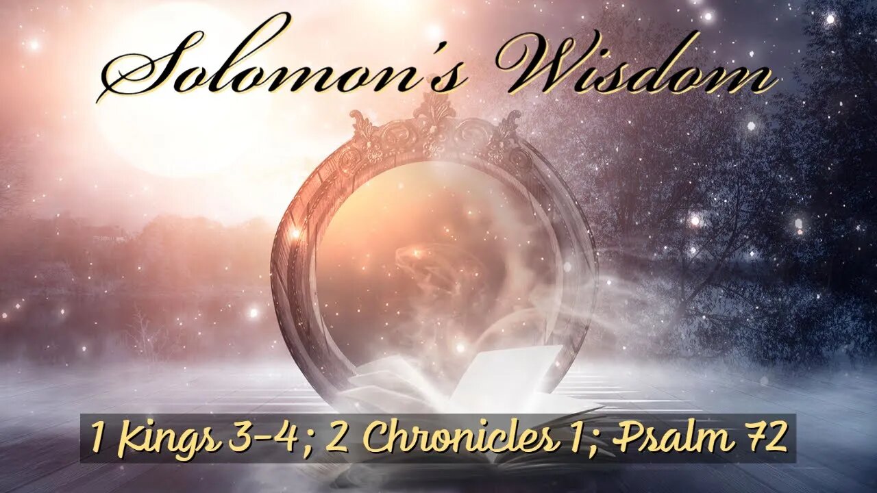 Solomon's Wisdom - 1 Kings 3-4; 2 Chronicles 1; Psalm 72 - with Christopher Enoch