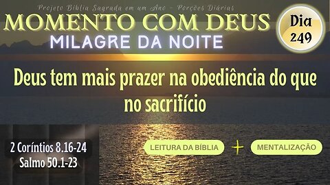 MOMENTO COM DEUS - MILAGRE DA NOITE - Dia 249/365 #biblia