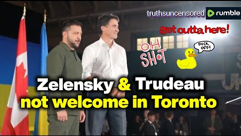 Zelensky and Trudeau not welcome in Toronto