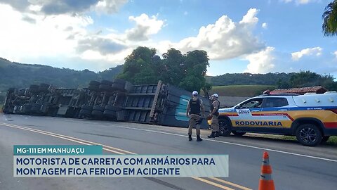 MG-111 em Manhuaçu: Motorista de Carreta com Armários para Montagem fica Ferido em Acidente.