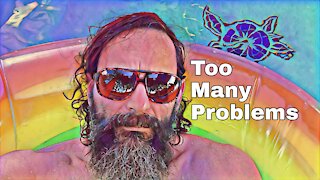 Too Many Problems...but still thankful.