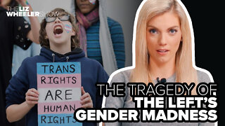 The tragedy of the Left’s gender madness