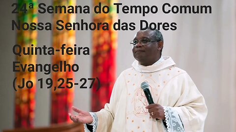 Homilia de Hoje | Padre José Augusto 15/09/22 | Nossa Senhora das Dores