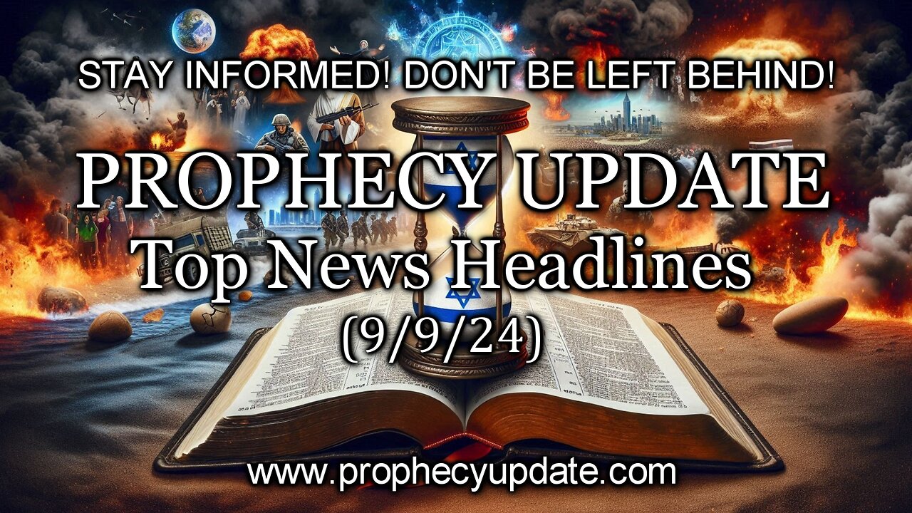 Prophecy Update Top News Headlines - (9/9/24)