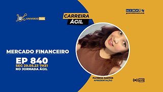 #JornadaAgil731 E840 #CarreiraÁgil Mercado Financeiro