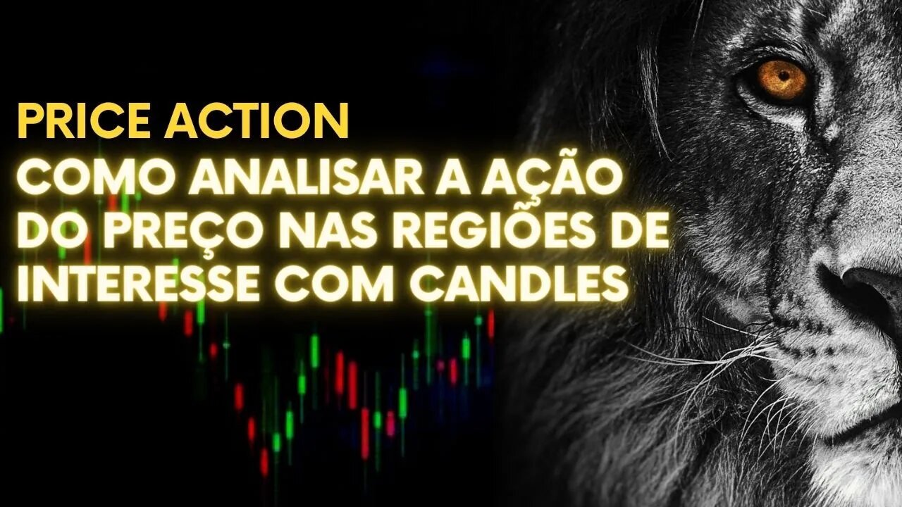 PRICE ACTION - COMO ANALISAR A AÇÃO DO PREÇO NAS REGIÕES DE INTERESSE COM CANDLES