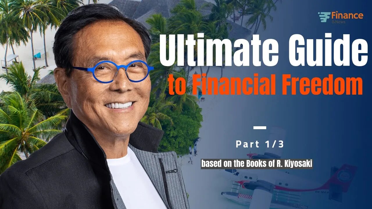 A Rich Dads Ultimate Guide to Financial Freedom - Part 1/3 by Robert Kiyosaki