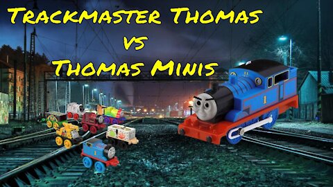 Trackmaster Thomas vs Thomas Minis