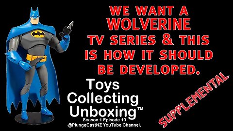 We want a WOLVERINE TV series - Clip from Toys Collecting Unboxing S01E10