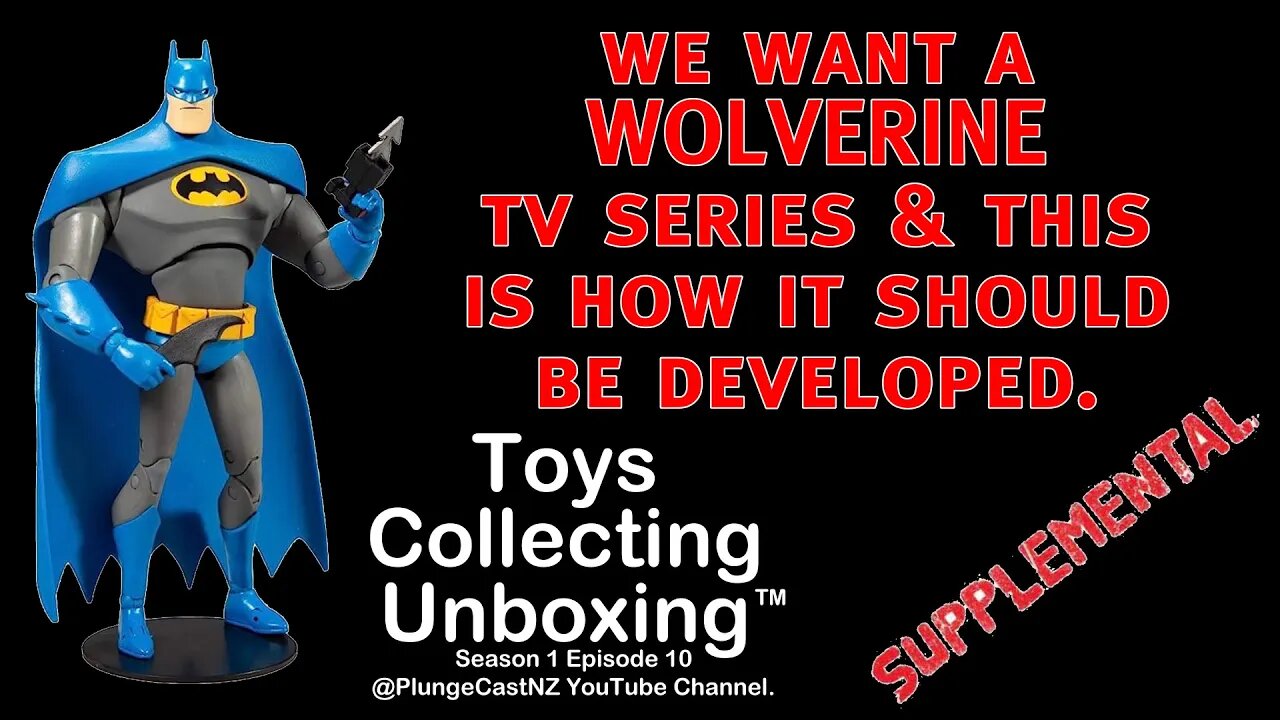 We want a WOLVERINE TV series - Clip from Toys Collecting Unboxing S01E10