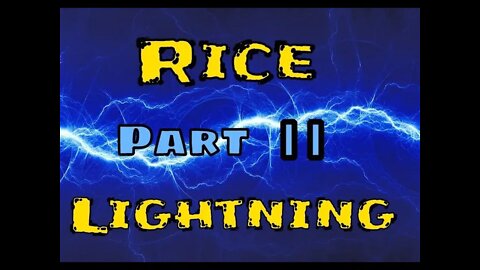 Rice Lightning Part 2