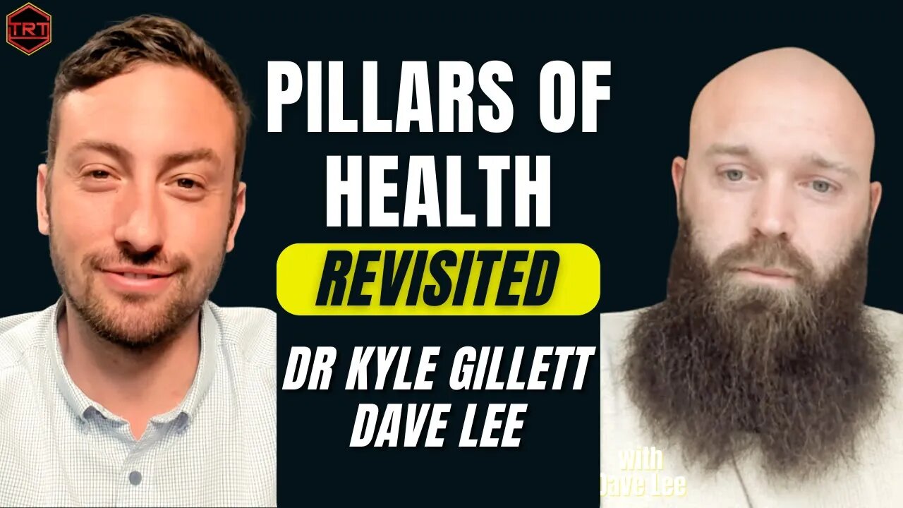 Pillars Of Health REVISITED: Actionable Takeaways, with Dr Kyle Gillett MD and Dave Lee