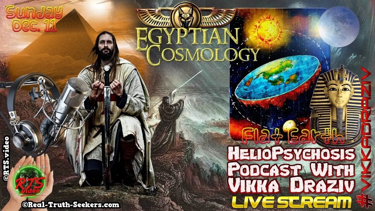 Egyptian Flat Earth Cosmology Heliopsychosis Podcast #VikkaDraziv